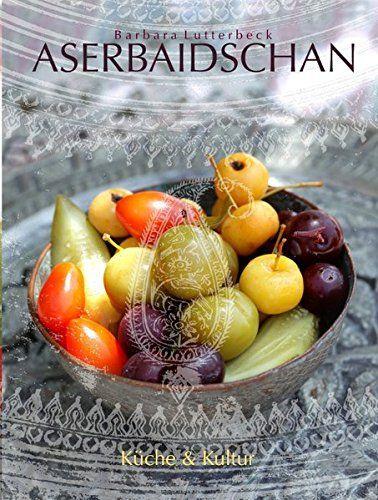 Lutterback, Aserbaidschan Küche & Kultur