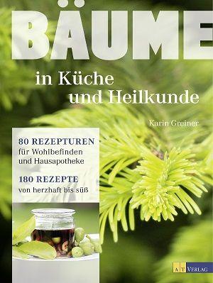 Greiner, Bäume in Küche und Heilkunde