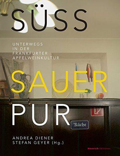 Diener/Geyer, Süss - Sauer - Pur
