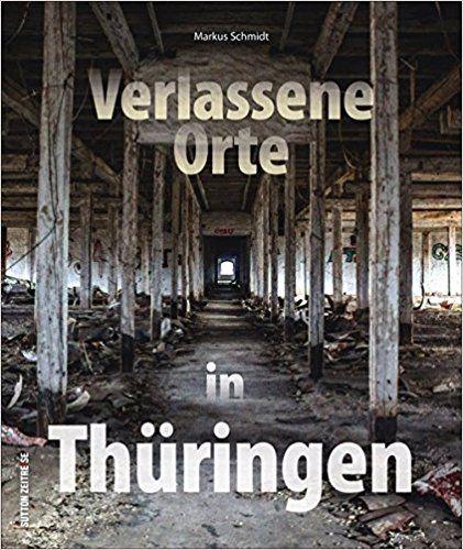 Schmidt, Verlassene Orte in Thüringen